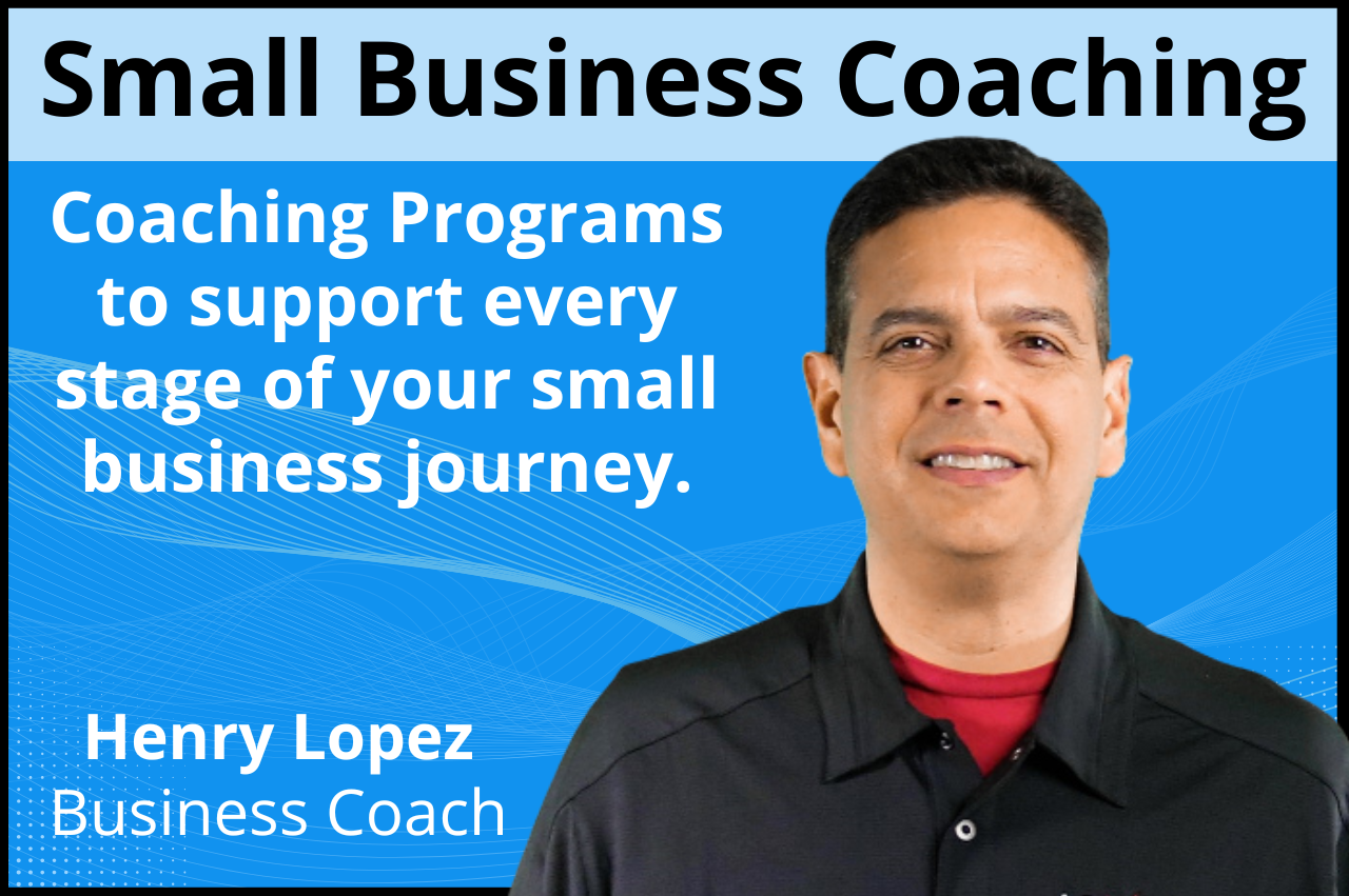 Small Business Coaching with Henry Lopez